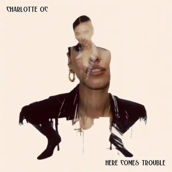 Album artwork for Here Comes Trouble by Charlotte OC
