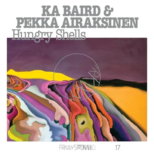 Album artwork for FRKWYS Vol.17: HUNGRY SHELLS by Ka And Airaksinen,Pekka Baird