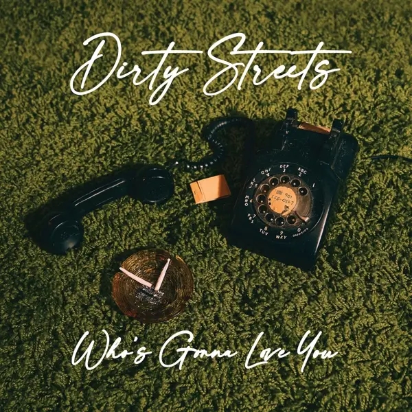 Album artwork for Who's Gonna Love You? by Dirty Streets