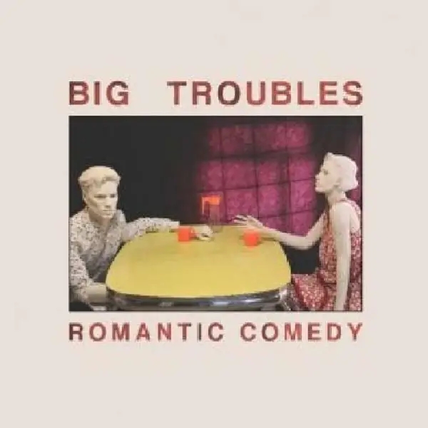 Album artwork for Romantic Comedy by Big Troubles
