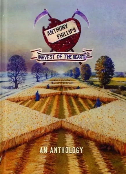 Album artwork for Harvest Of The Heart-An Anthology by Anthony Phillips