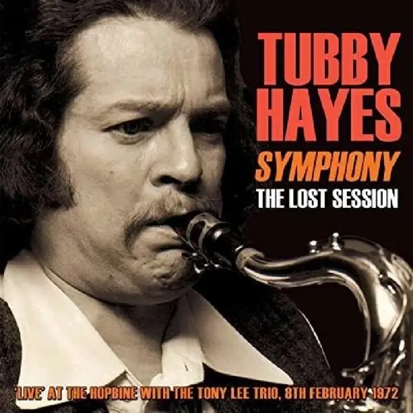 Album artwork for Symphony: The Lost Session 1972 by Tubby Hayes