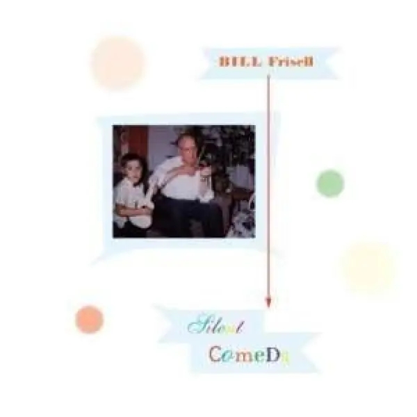 Album artwork for Silent Comedy by Bill Frisell
