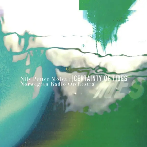 Album artwork for Certainty of Tides by Nils Petterandnorwegian Radio Orchestra Molvaer