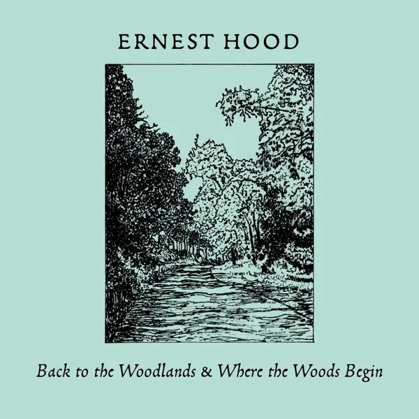 Album artwork for Back To The Woodlands & Where The Woods Begin by Ernest Hood