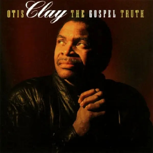Album artwork for Gospel Truth by Otis Clay