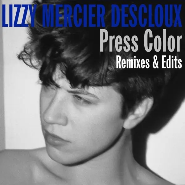 Album artwork for Press Color: Remixes And Edits by Lizzy Mercier Descloux