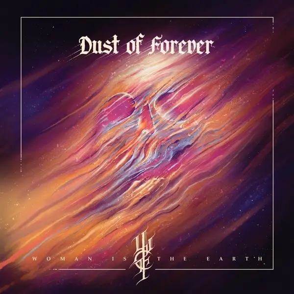 Album artwork for Dust Of Forever by Woman Is The Earth