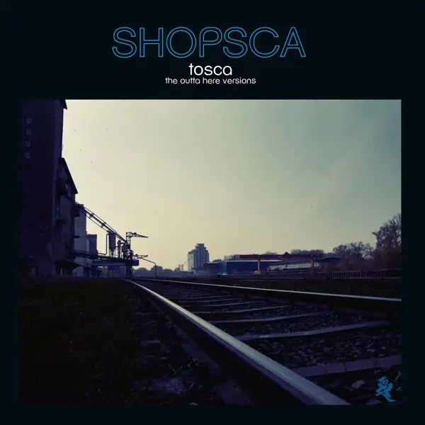 Album artwork for Shopsca:The Outta Here Versions by Tosca