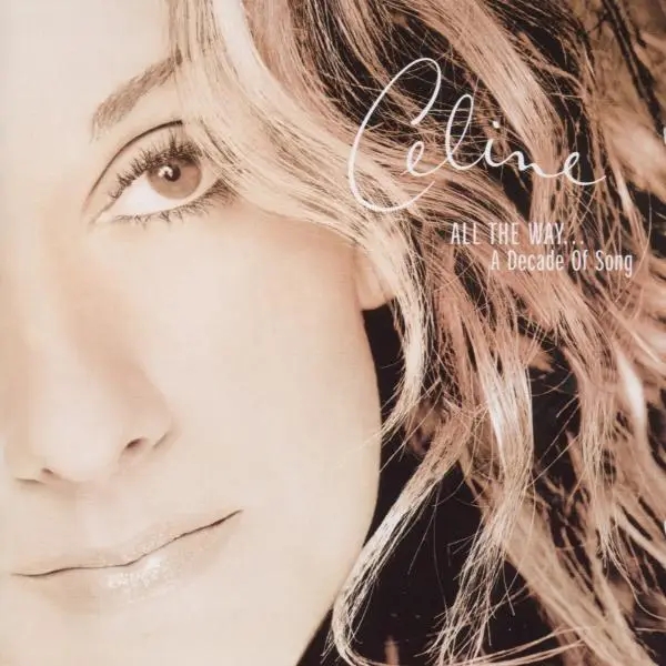 Album artwork for All The Way...A Decade Of Song by Celine Dion