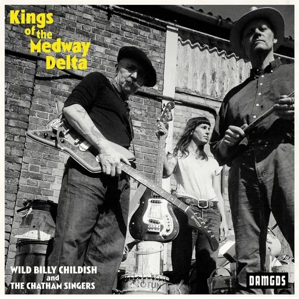 Album artwork for Kings Of The Medway Delta by Wild Billy And The Chatham Singers Childish