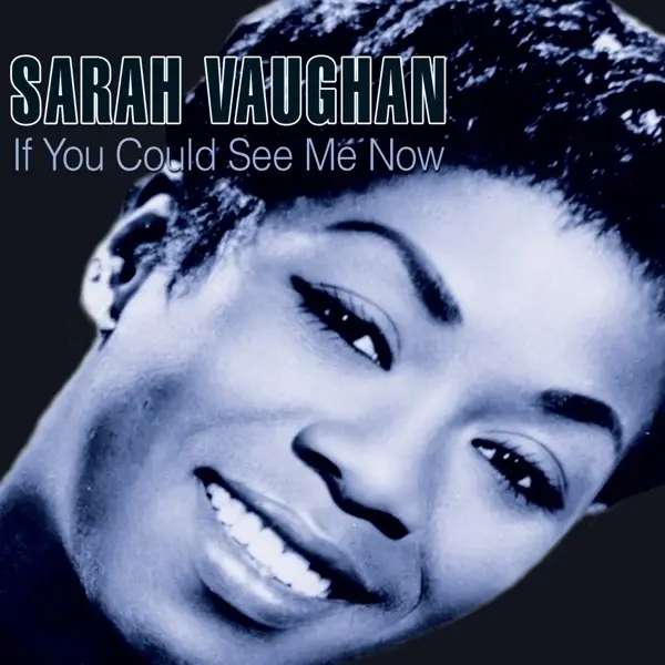 Album artwork for If You Could See Me Now by Sarah Vaughan