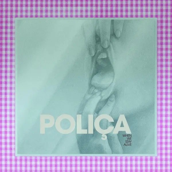 Album artwork for When We Stay Alive by Polica