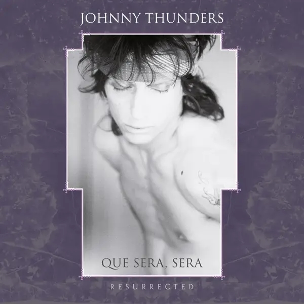 Album artwork for Que Sera Sera-Resurrected by Johnny Thunders