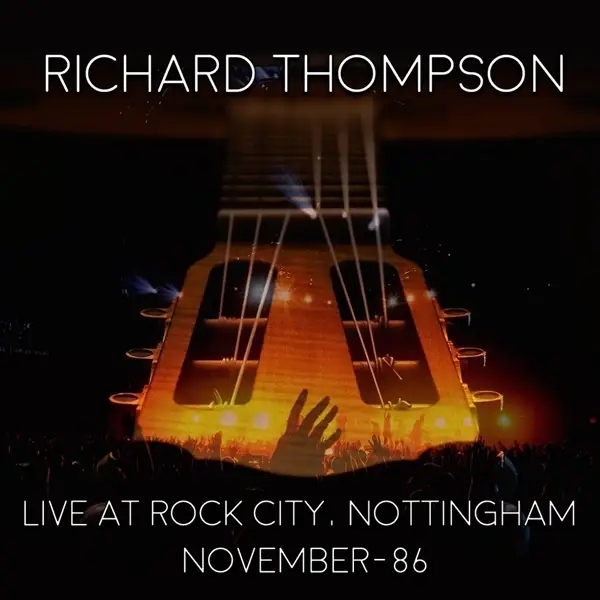 Album artwork for Live At Rock City Nottingham-November 1986 by Richard Thompson
