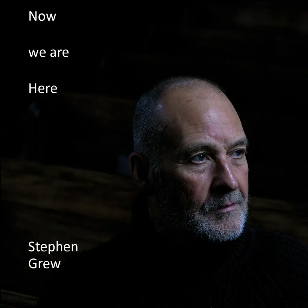 Album artwork for Now we are Here by Stephen Grew