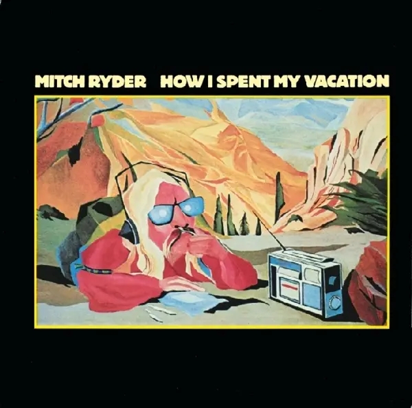 Album artwork for How I Spent My Vacation by Mitch Ryder