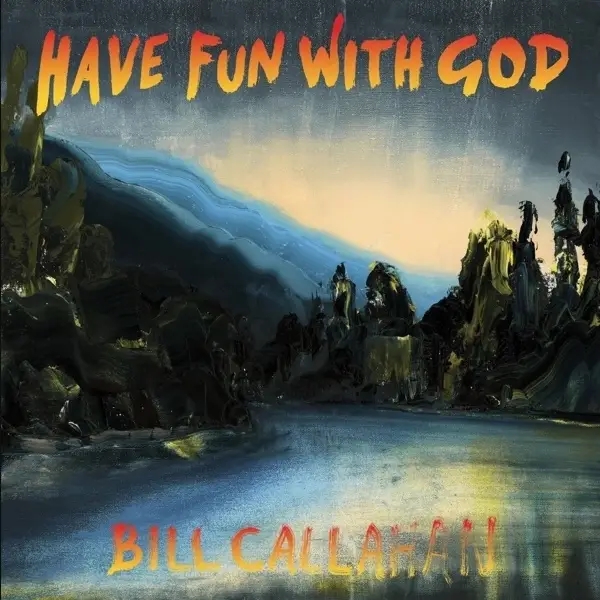 Album artwork for Have Fun With God by Bill Callahan