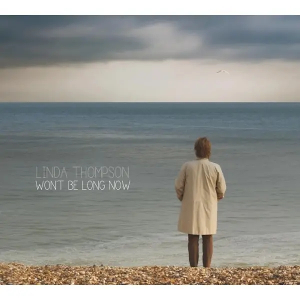 Album artwork for Won't Be Long Now by Linda Thompson