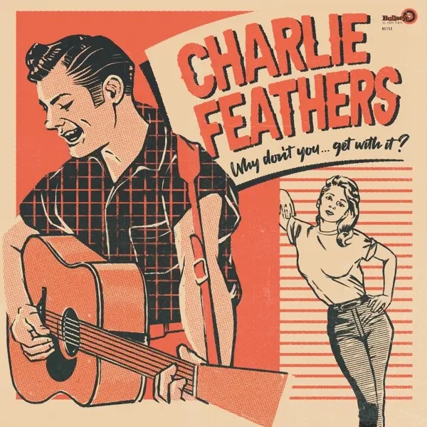 Album artwork for Why Don't You...Get With It by Charlie Feathers