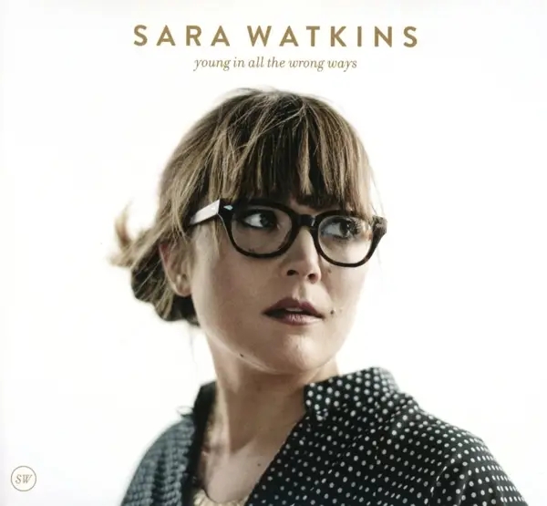 Album artwork for Young In All The Wrong Ways by Sara Watkins