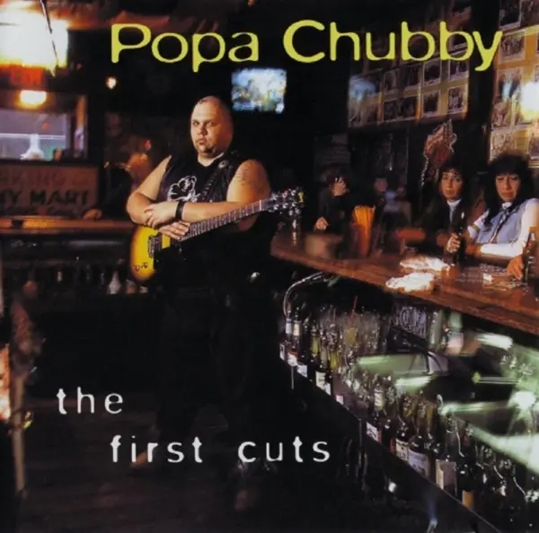 Album artwork for The First Cuts by Popa Chubby