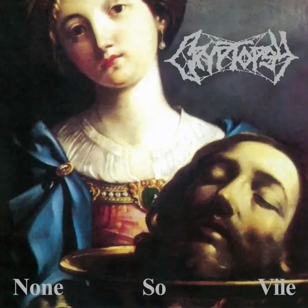 Album artwork for None So Vile by Cryptopsy