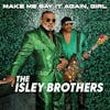 Album artwork for Make Me Say It Again, Girl by The Isley Brothers