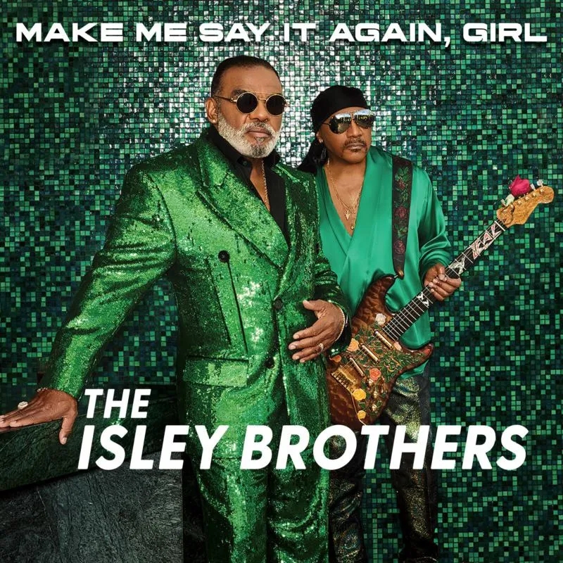Album artwork for Make Me Say It Again, Girl by The Isley Brothers