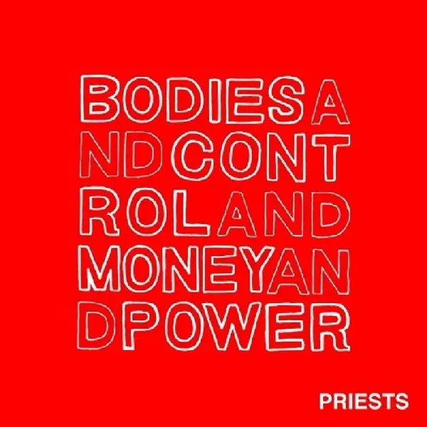 Album artwork for Bodies And Control And Money And Power by Priests