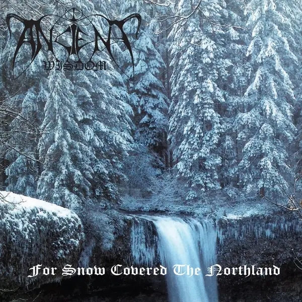 Album artwork for For Snow Covered The Northland by Ancient Wisdom