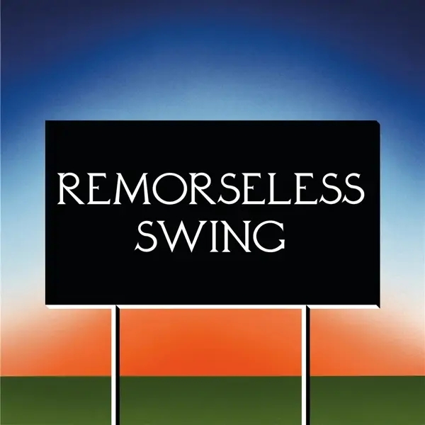 Album artwork for Remorseless Swing by Don't Worry