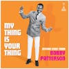Album artwork for My Thing Is Your Thing - Jetstar Strut From Bobby Patterson by Bobby Patterson