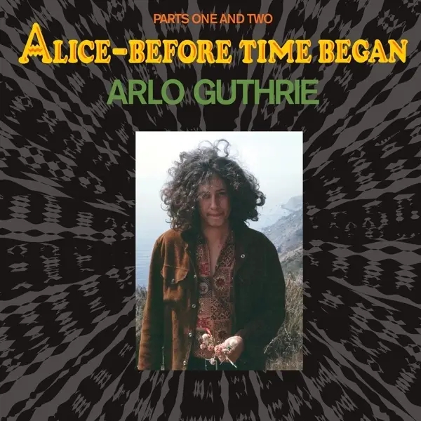 Album artwork for Alice-Before Time Began by Arlo Guthrie