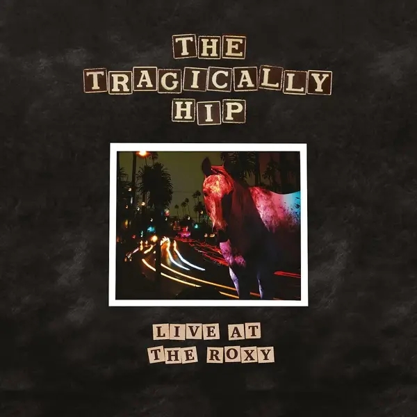 Album artwork for Live At The Roxy by The Tragically Hip