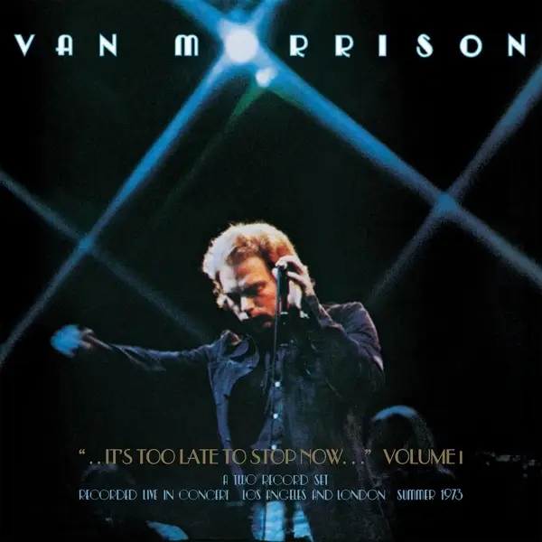 Album artwork for ..It's Too Late to Stop Now...Vol.1 by Van Morrison