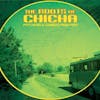 Album artwork for The Roots Of Chicha/Psycedelic Cumbias Peru by Various