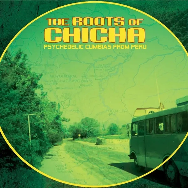 Album artwork for The Roots Of Chicha/Psycedelic Cumbias Peru by Various