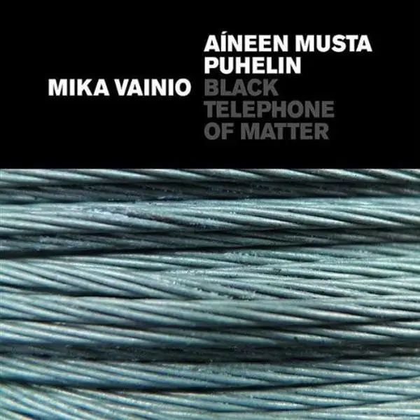 Album artwork for Black Telephone Of Matter by Mika Vainio