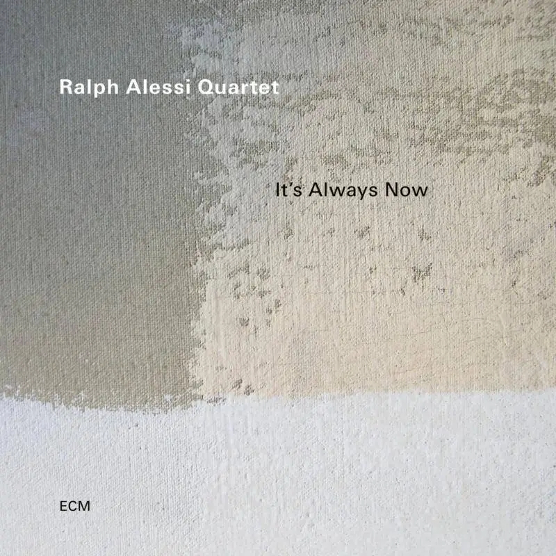 Album artwork for It's Always Now by Ralph Alessi Quartet