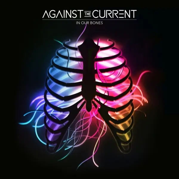 Album artwork for In Our Bones by Against The Current