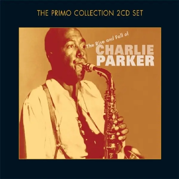Album artwork for Rise And Fall Of by Charlie Parker