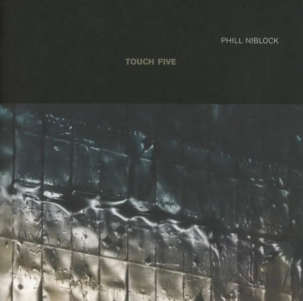 Album artwork for Touch Five by Phill Niblock