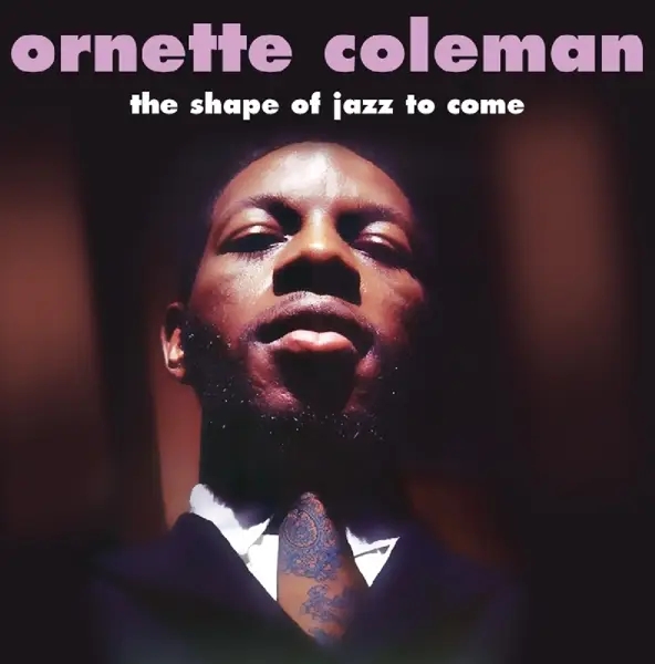 Album artwork for Shape Of Jazz To Come by Ornette Coleman