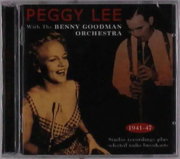 Album artwork for Peggy Lee With The Benny Goodman Orchestra 1941-47 by Peggy Lee