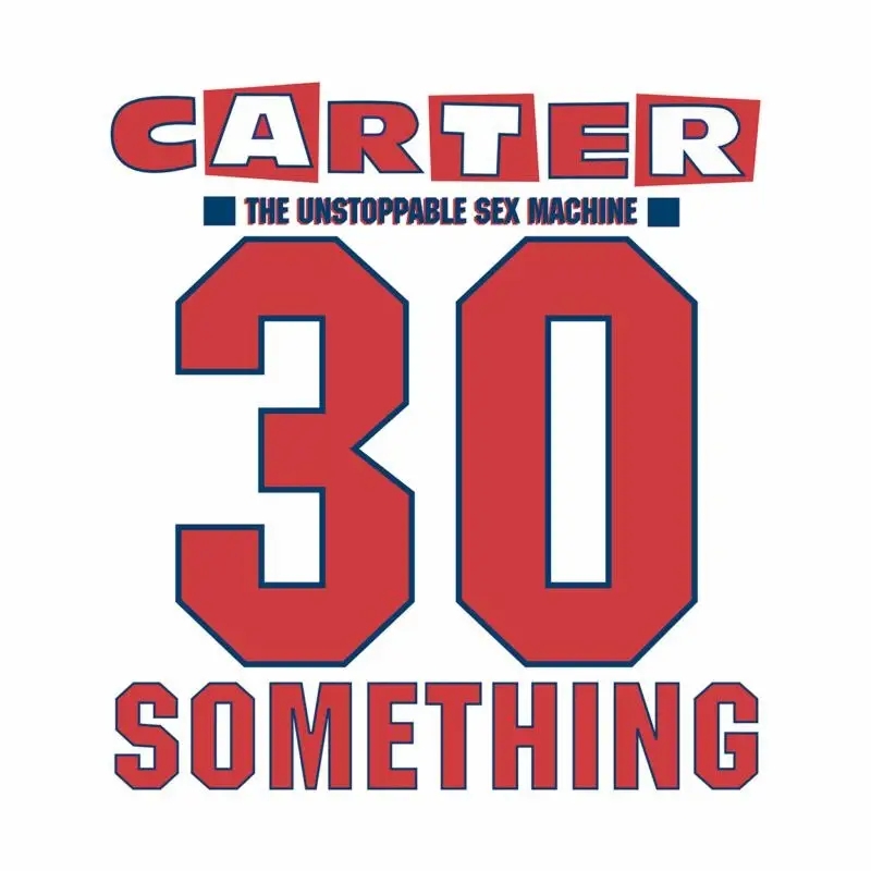Album artwork for 30 Something by Carter The Unstoppable Sex Machine