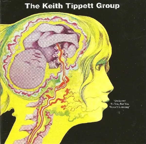 Album artwork for Dedicated To You,But You Weren't Listening by Keith Tippett Group