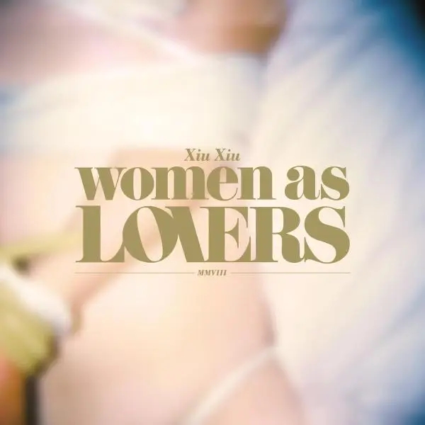 Album artwork for Women As Lovers by Xiu Xiu
