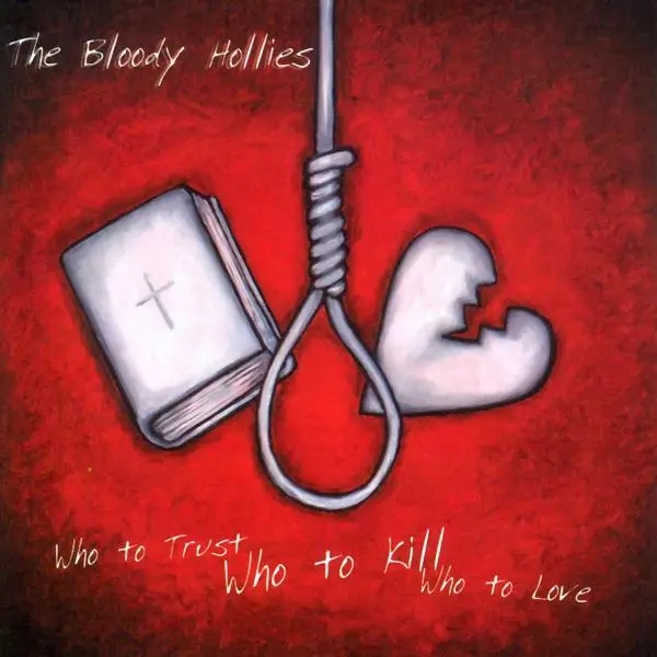 Album artwork for Who to Trust Who to Kill Who to Love by The Bloody Hollies