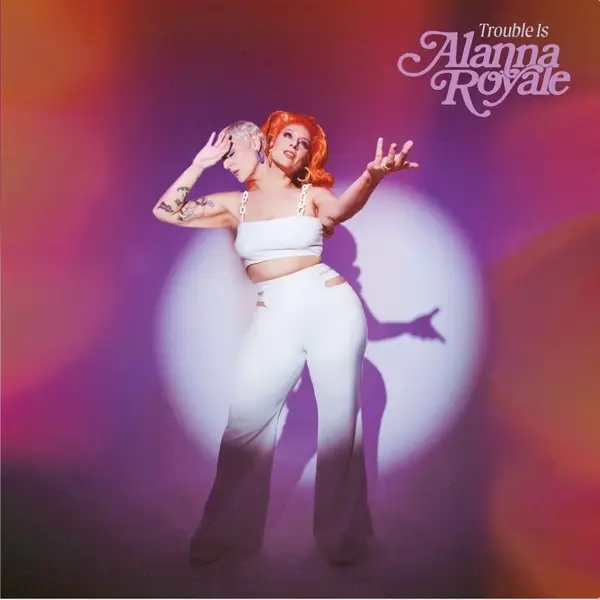 Album artwork for TROUBLE IS by Alanna Royale
